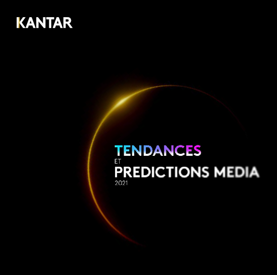 Les tendances et prédictions média 2021 selon Kantar