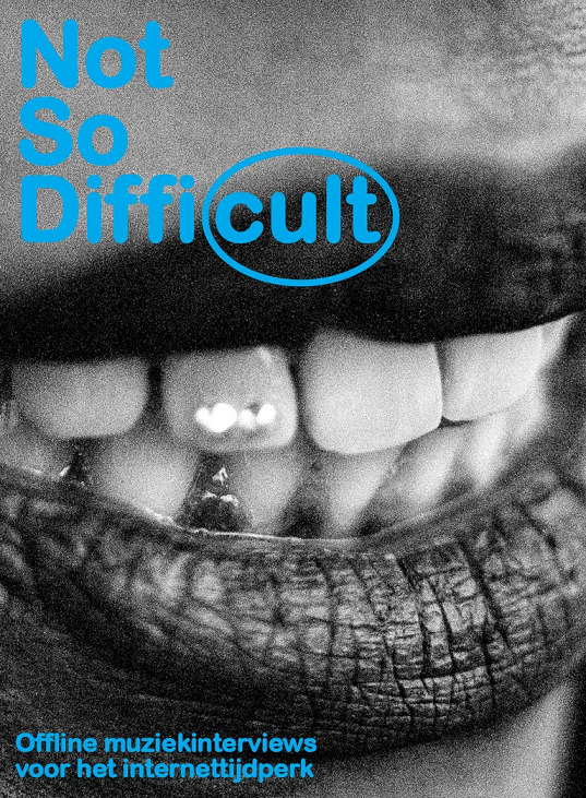 Not So Difficult’, le nouveau magazine print dédié à la musique, sort le 1er mars Not So Difficult’, le nouveau magazine print dédié à la musique, sort le 1er mars
