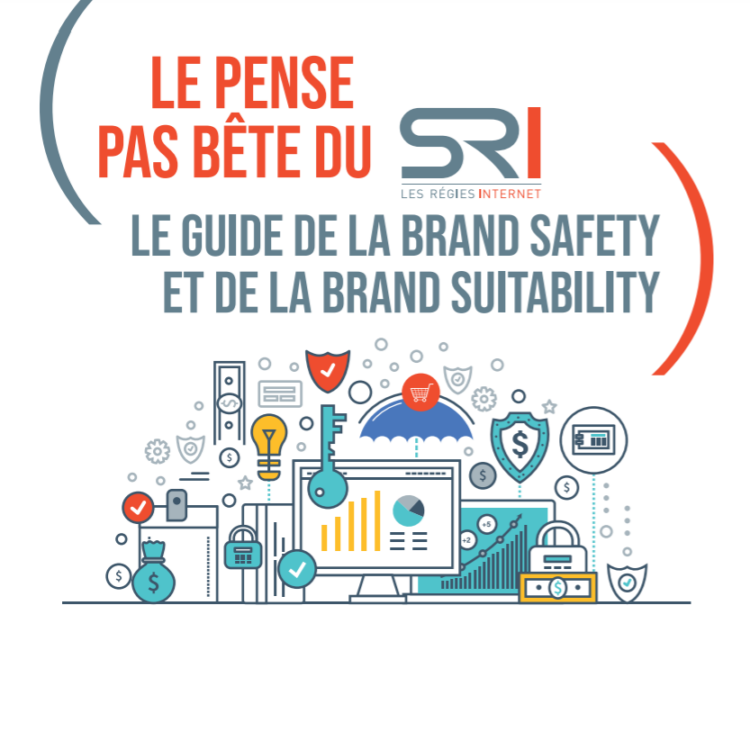 La Brand Safety et la Brand Suitability expliquées par le SRI La Brand Safety et la Brand Suitability expliquées par le SRI