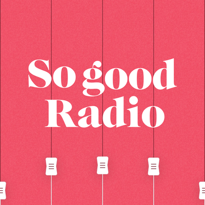So Good se décline en radio So Good se décline en radio