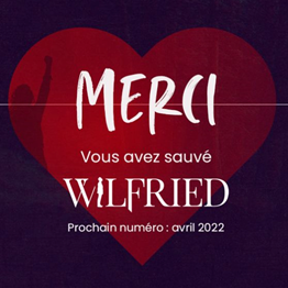 Wilfried est sauvé, prochain numéro en avril