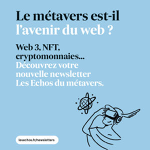 Les Echos présente sa nouvelle newsletter sur le Web3 à l’occasion de VivaTech Les Echos présente sa nouvelle newsletter sur le Web3 à l’occasion de VivaTech