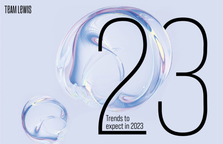 Team Lewis présente les 23 tendances marketing pour 2023 Team Lewis présente les 23 tendances marketing pour 2023